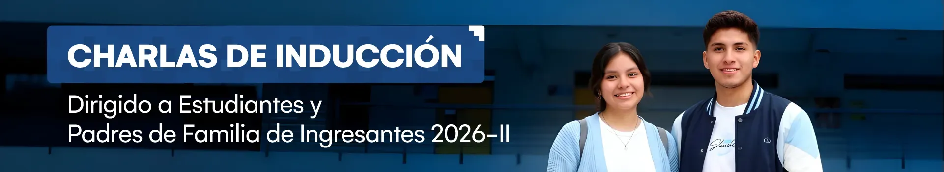 Charlas de inducción para estudiantes y padres de familia de ingresantes 2026-II