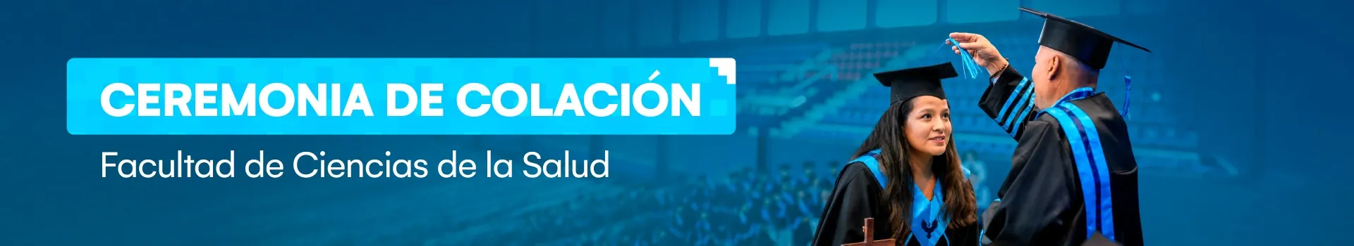 Ceremonia de Colación: Facultad de Ciencias de la Salud