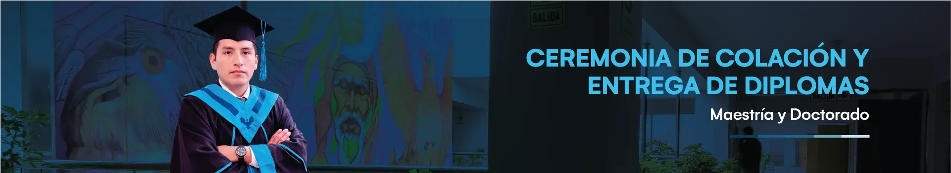 Ceremonia de colación y entrega de diplomas (maestría y doctorado)