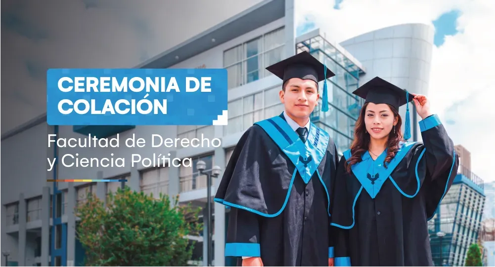 Ceremonia de Colación: Facultad de Derecho y Ciencia Política