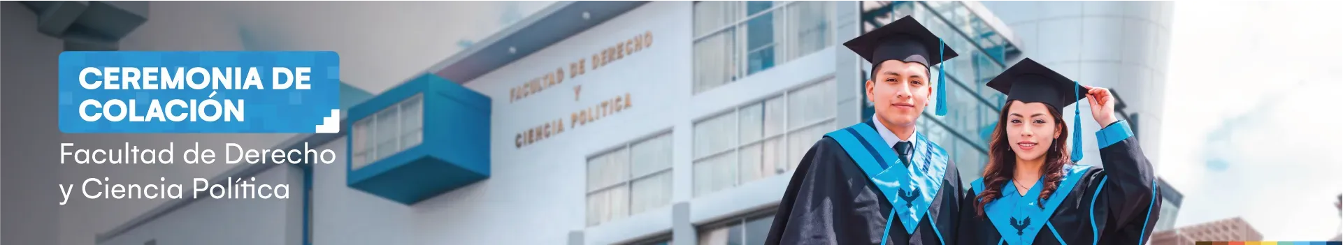 Ceremonia de Colación: Facultad de Derecho y Ciencia Política
