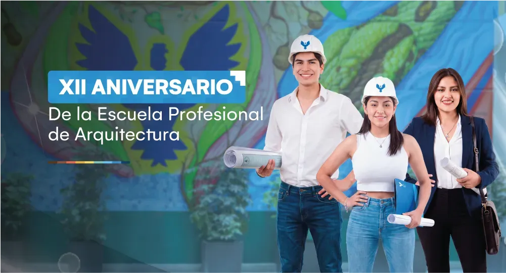 ¡Feliz XII Aniversario de la Escuela Profesional de Arquitectura!