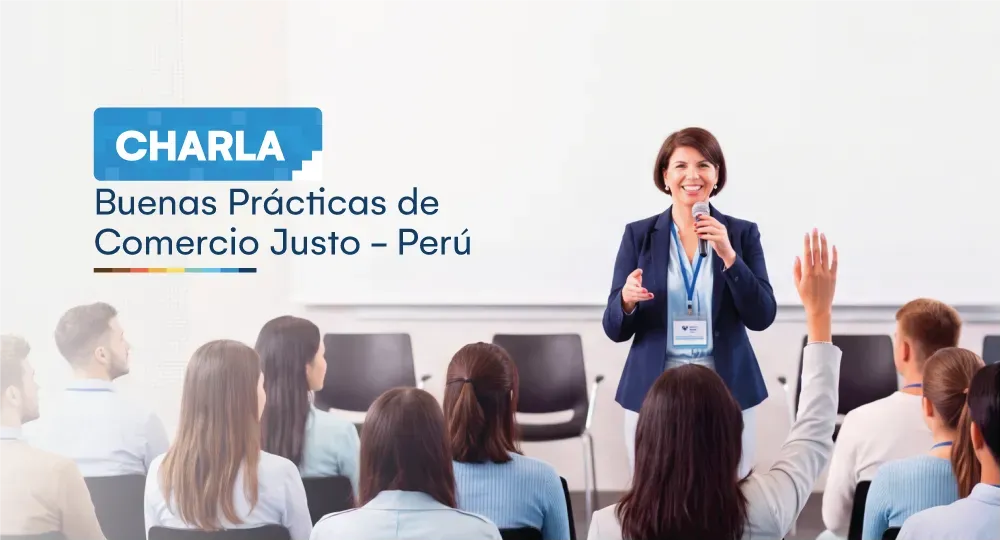 Charla: Buenas prácticas de comercio justo - Perú