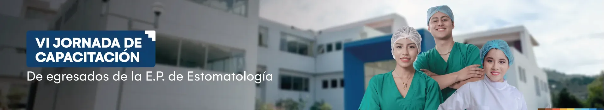 VI Jornada de capacitación de Egresados de la Escuela Profesional de Estomatología