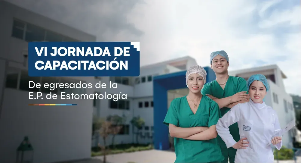 VI Jornada de capacitación de Egresados de la Escuela Profesional de Estomatología