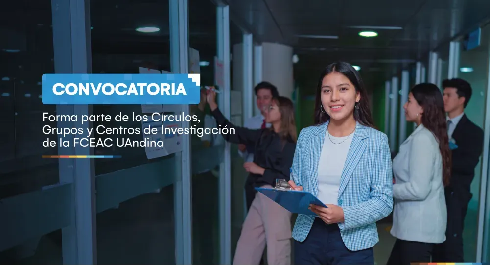 Convocatoria: Forma parte de los círculos, grupos y centros de investigación de la Facultad de Ciencias Económicas, Administrativas y Contables