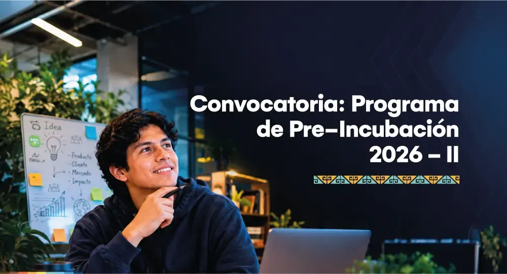 Convocatoria: Programa de Pre-Incubación 2026-II