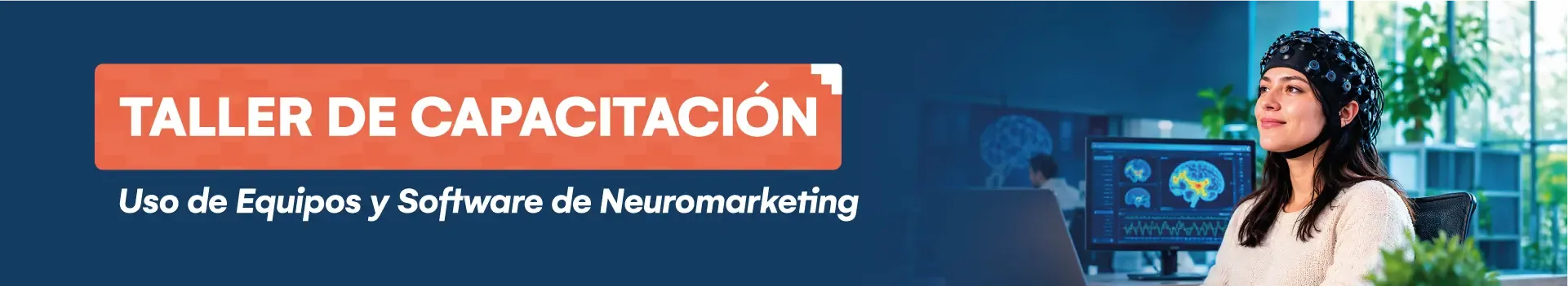 Taller de capacitación: Uso de equipos y software de neuromarketing