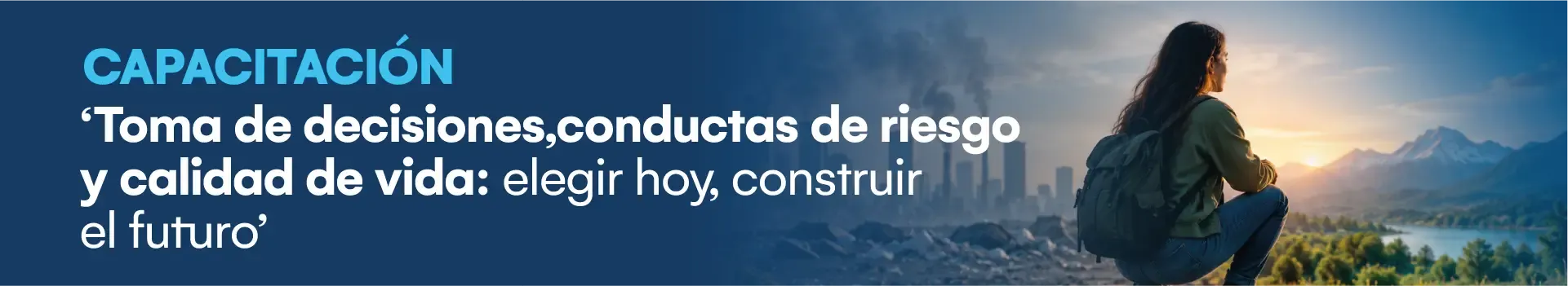 Capacitación: Toma de decisiones, conductas de riesgo y calidad de vida: elegir hoy, construir el futuro