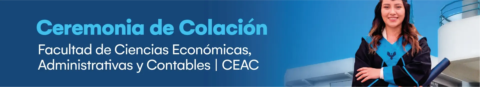 Ceremonia de Colación: Facultad de Ciencias Económicas, Administrativas y Contables