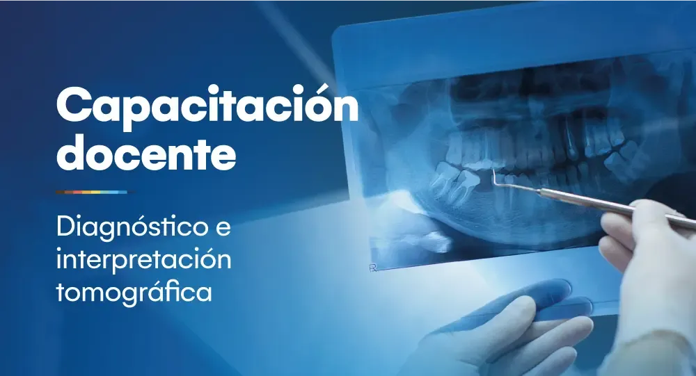 Capacitación: Diagnóstico e interpretación tomográfica
