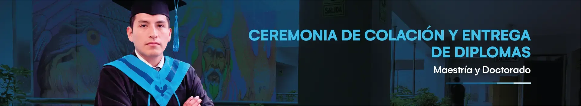 Ceremonia de colación y entrega de diplomas (maestría y doctorado)
