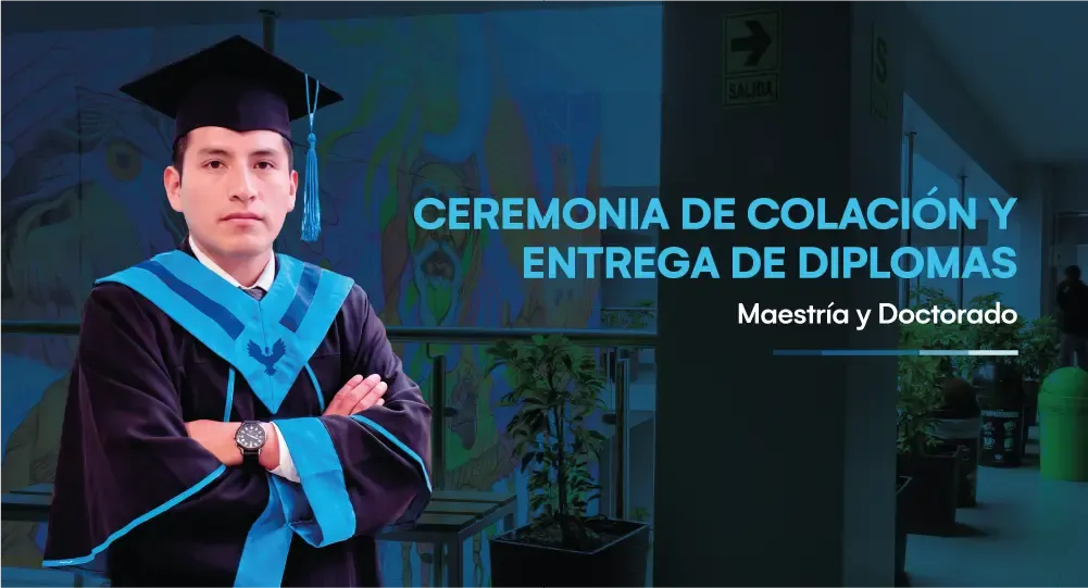 Ceremonia de colación y entrega de diplomas (maestría y doctorado)