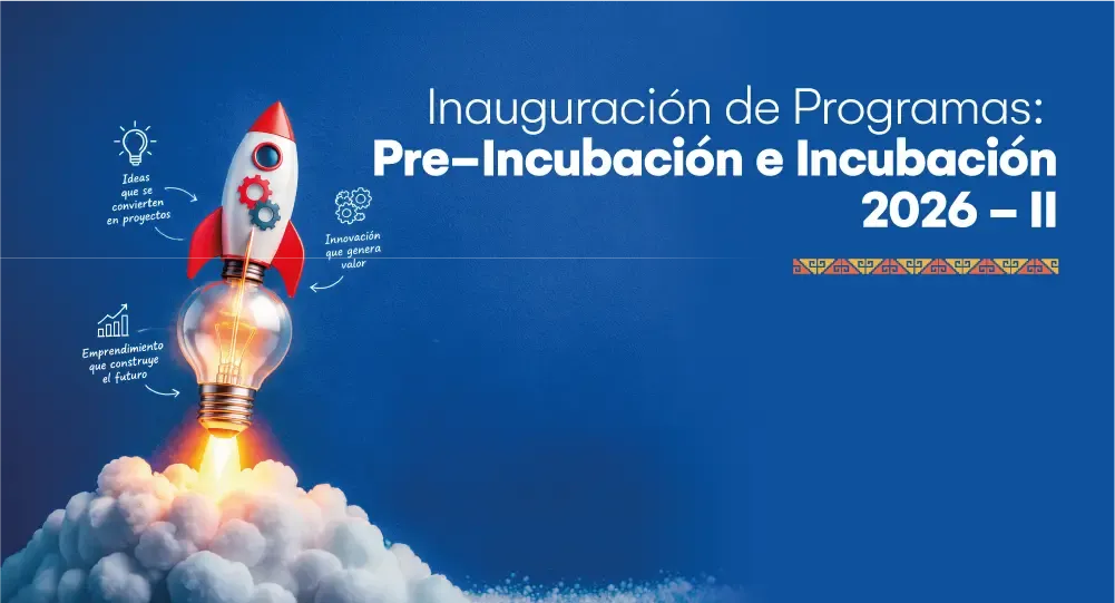 Inauguración de programas: Pre-Incubación e Incubación 2026-II