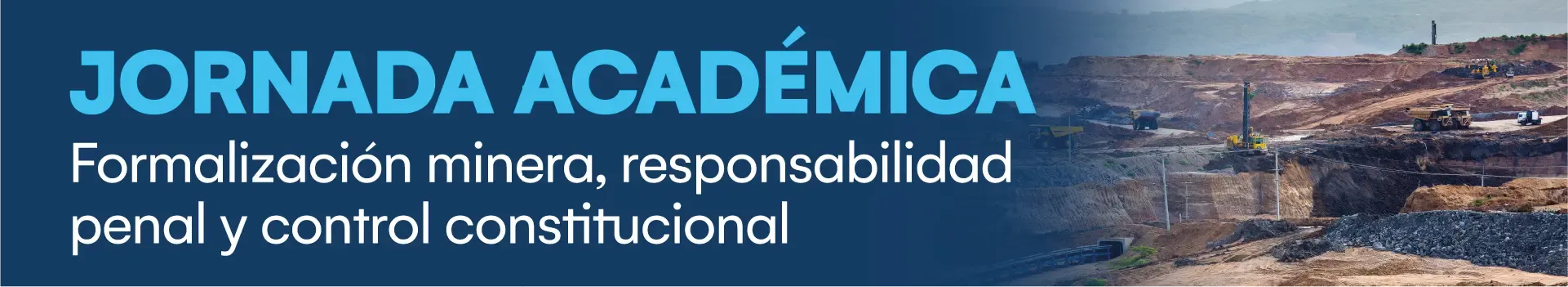 Jornada Académica: Formalización minera, responsabilidad penal y control constitucional