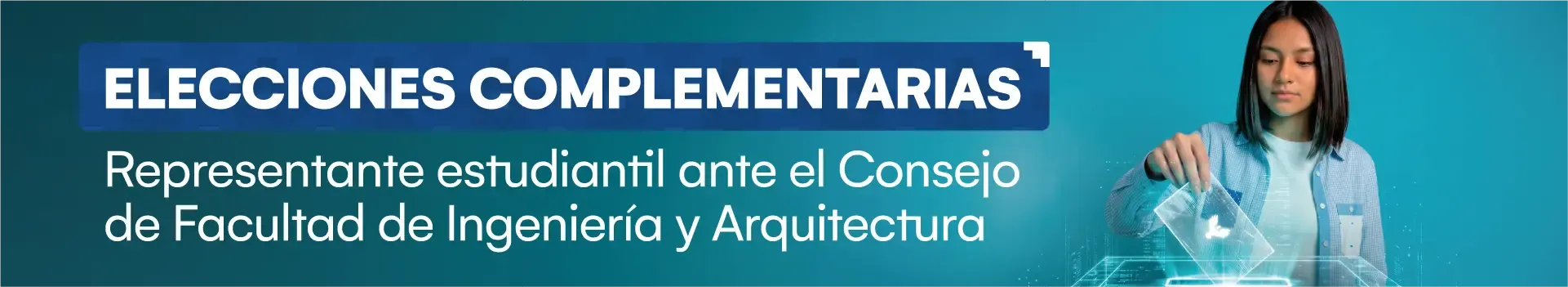 Jornada Electoral - Elecciones complementarias para el representante estudiantil ante el Consejo de Facultad de Ingeniería y Arquitectura