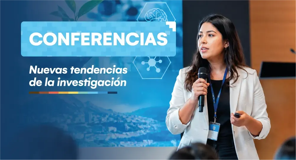 Conferencias: Nuevas tendencias de la investigación