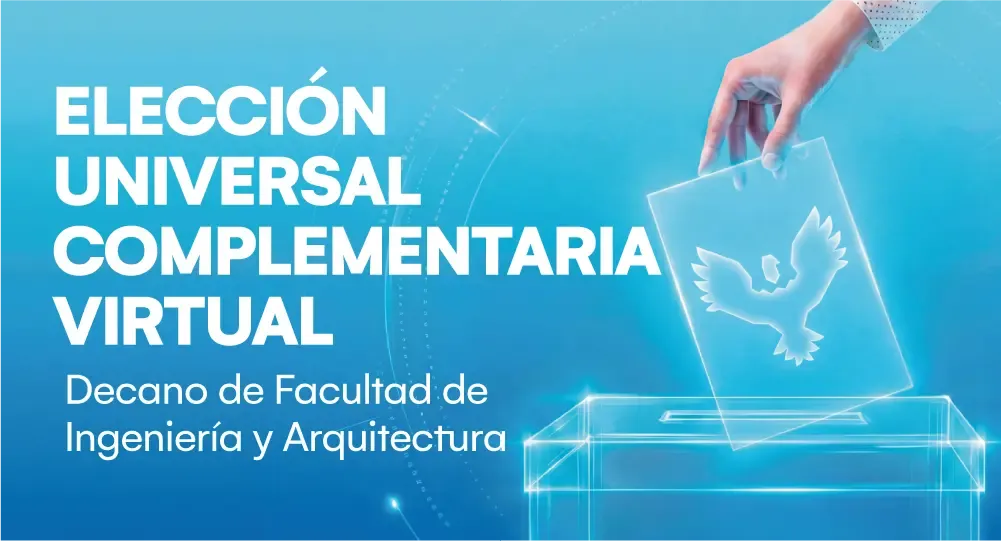Convocatoria a Elección Universal Complementaria Virtual para Decano de la Facultad de Ingeniería y Arquitectura