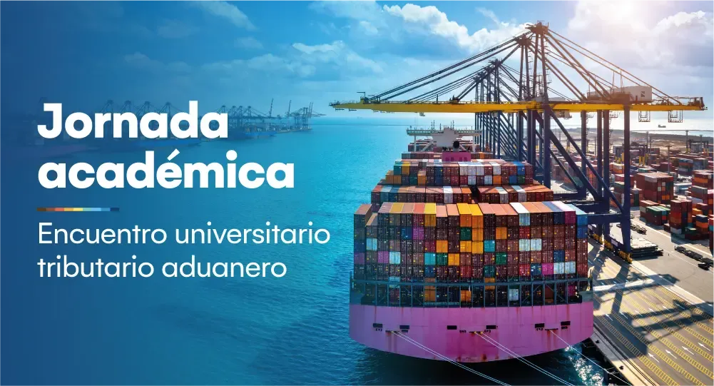 Jornada Académica: Encuentro universitario tributario aduanero