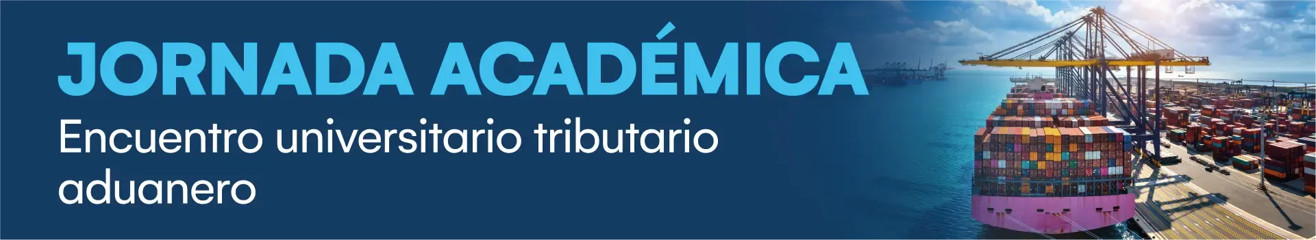 Jornada Académica: Encuentro universitario tributario aduanero