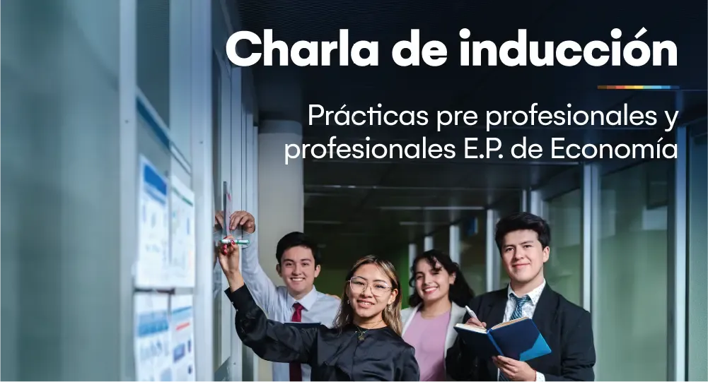 Charla de inducción: Prácticas pre profesionales y profesionales para estudiantes de Economía 2026-2