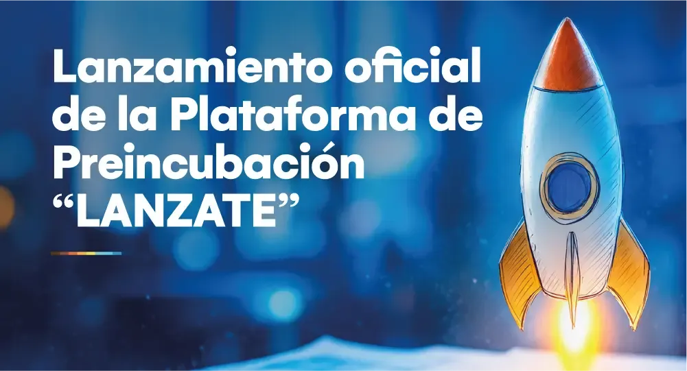 Lanzamiento oficial: Plataforma de Preincubación LANZATE