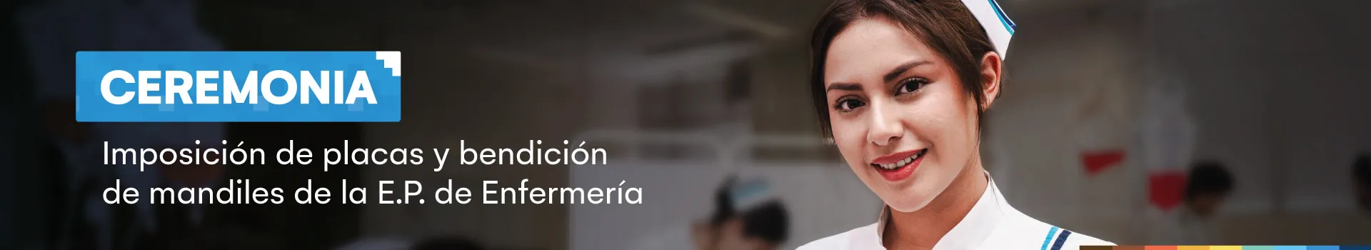 Ceremonia de imposición de placas y bendición de mandiles - Escuela Profesional de Enfermería