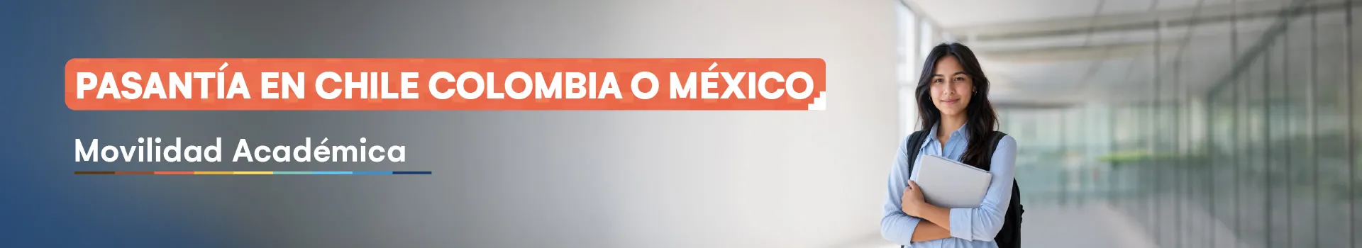 Beca Alianza del Pacífico: Pasantía en Chile, Colombia o México