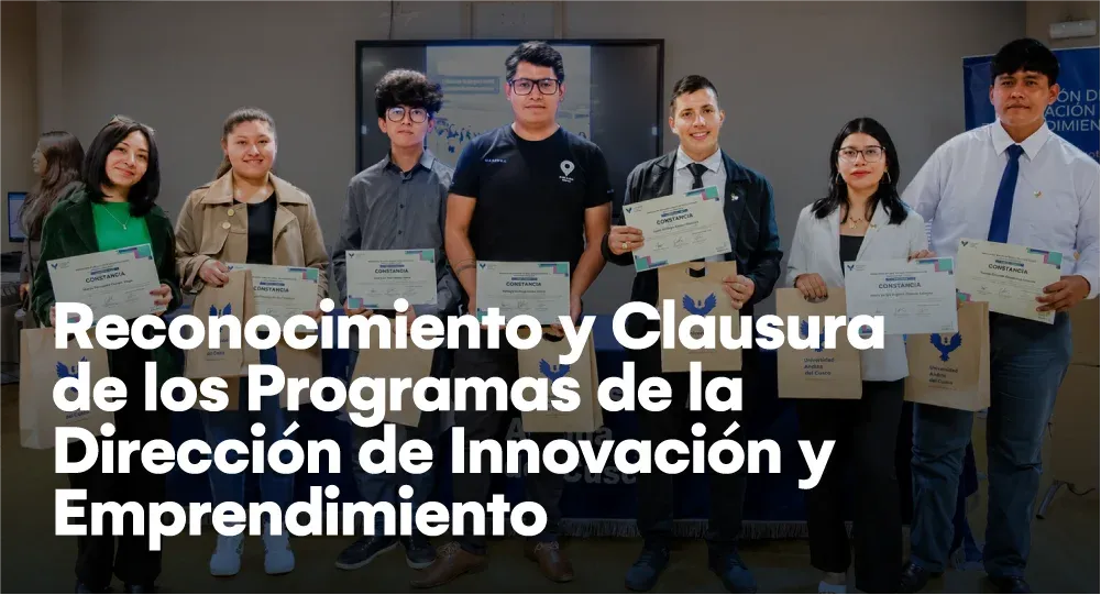 Ceremonia de reconocimiento y clausura de los programas de la Dirección de Innovación y Emprendimiento