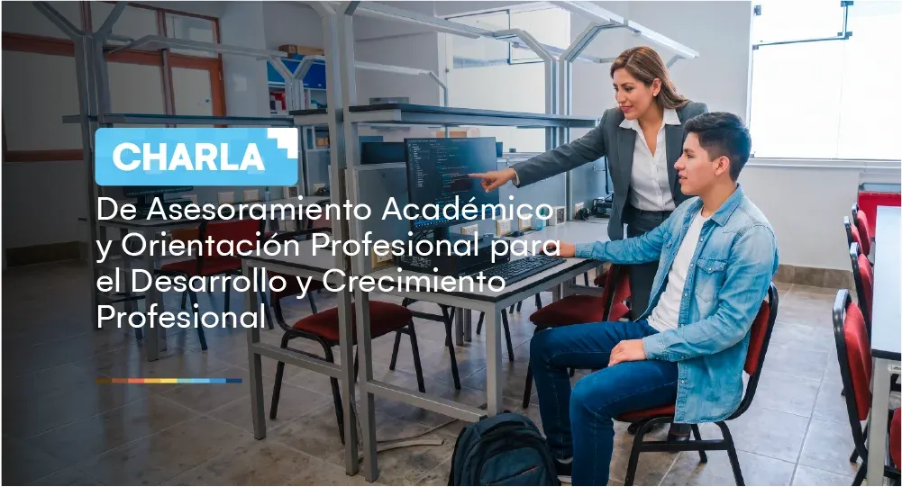 Charla: Asesoramiento académico y orientación profesional para el desarrollo y crecimiento profesional