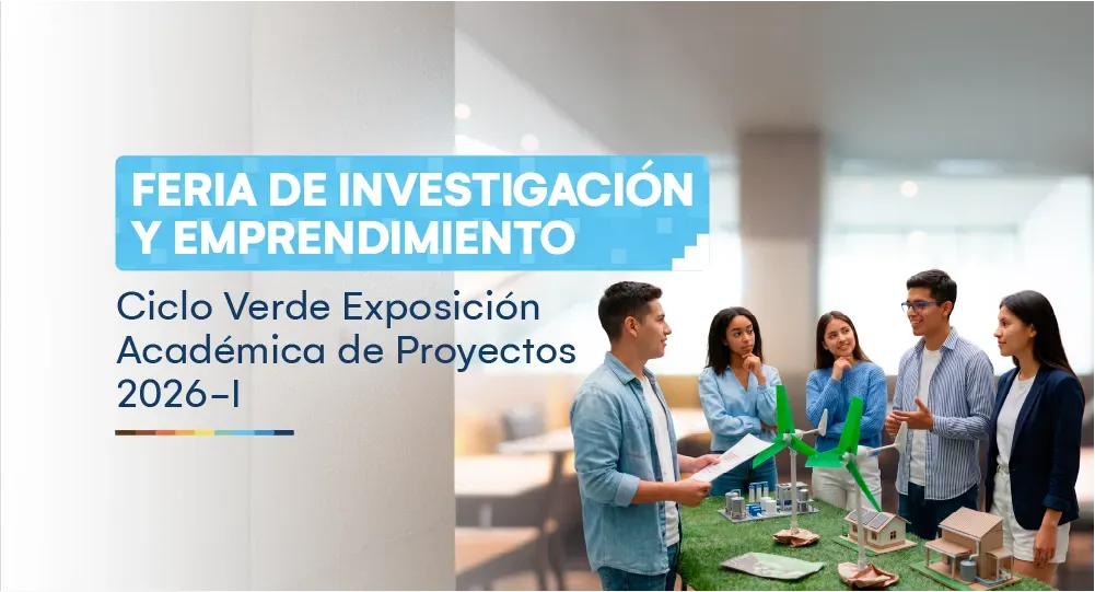 Feria de investigación y emprendimiento - ciclo verde exposición académica de proyectos 2026-I