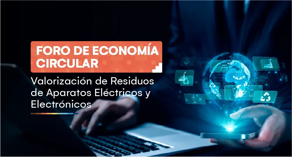 Foro de economía circular - Valorización de residuos de aparatos eléctricos y electrónicos