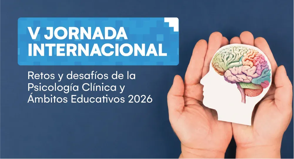 V Jornada Internacional - Retos y desafíos de la psicología clínica y ámbitos educativos 2026