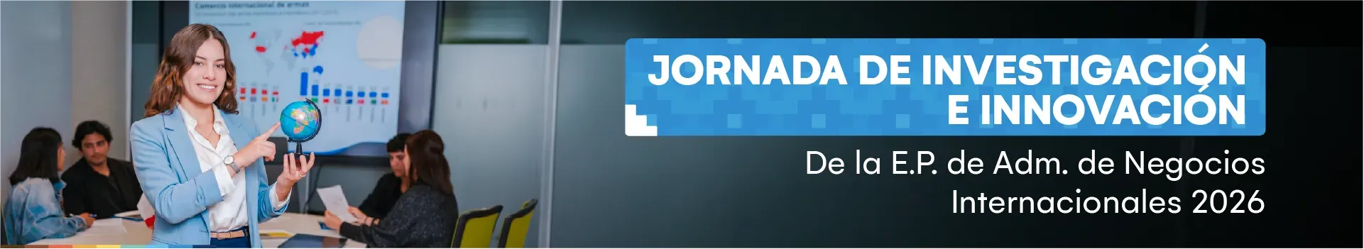 Jornada de investigación e innovación de la Escuela Profesional de Administración de Negocios Internacionales 2026