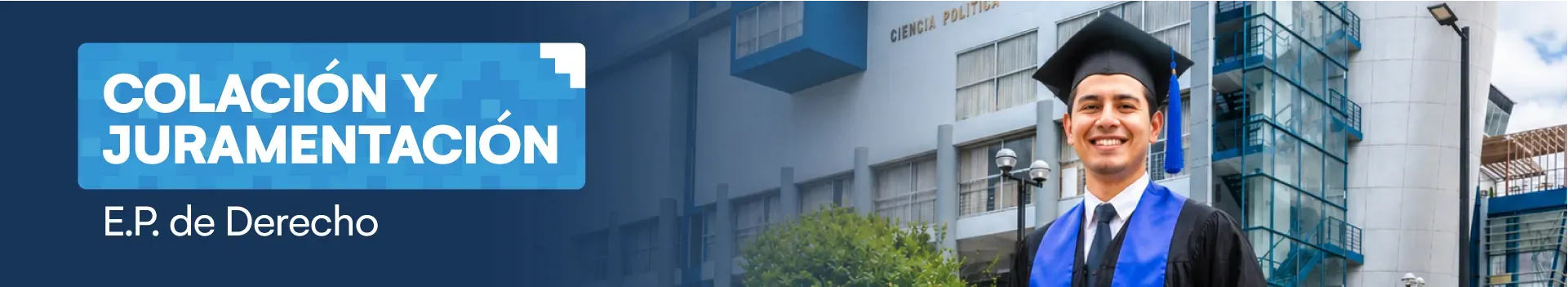 Ceremonia de colación y juramentación: Facultad de Derecho y Ciencia Política