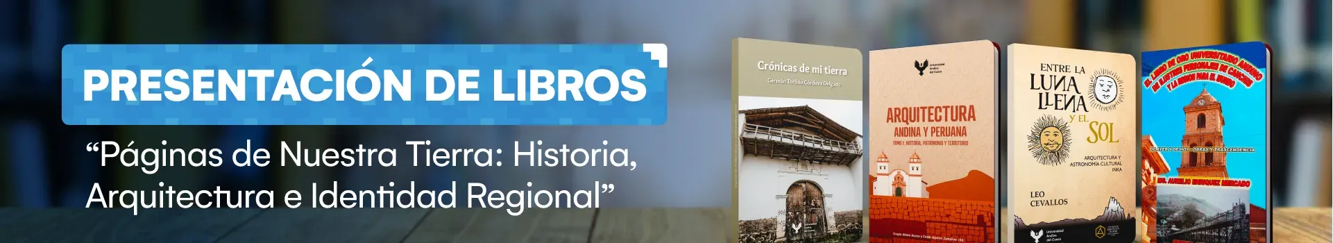 Presentación de libros - Páginas de Nuestra Tierra: Historia, Arquitectura e Identidad Regional