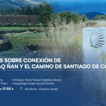 Conferencia: Reflexiones sobre conexión de ruta Qhapaq Ñan y el camino de Santiago de Compostela